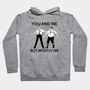 You And Me But Mostly Me Hoodie